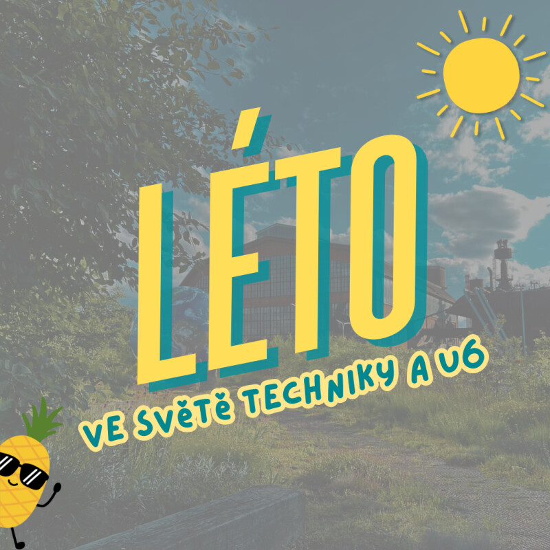 Léto ve Světě techniky a U6