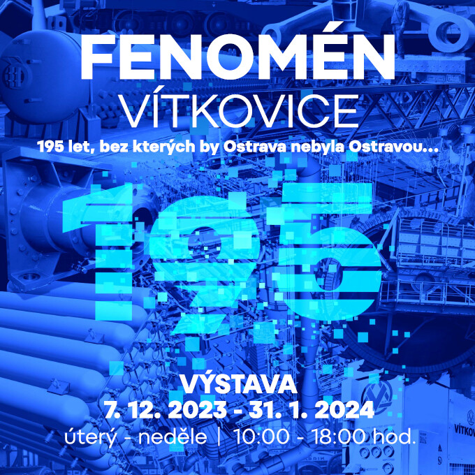 Výstava Fenomén Vítkovice (prodlouženo do 3. 3. 2024)
