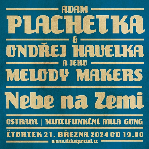 Adam Plachetka & Ondřej Havelka a jeho Melody Makers: Nebe na zemi – Gong – Dolní Vítkovice
