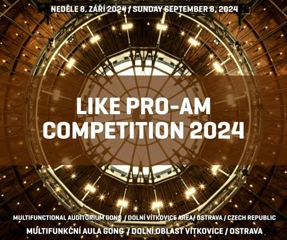 LIKE PRO-AM COMPETITION 2024 – Gong – Dolní Vítkovice