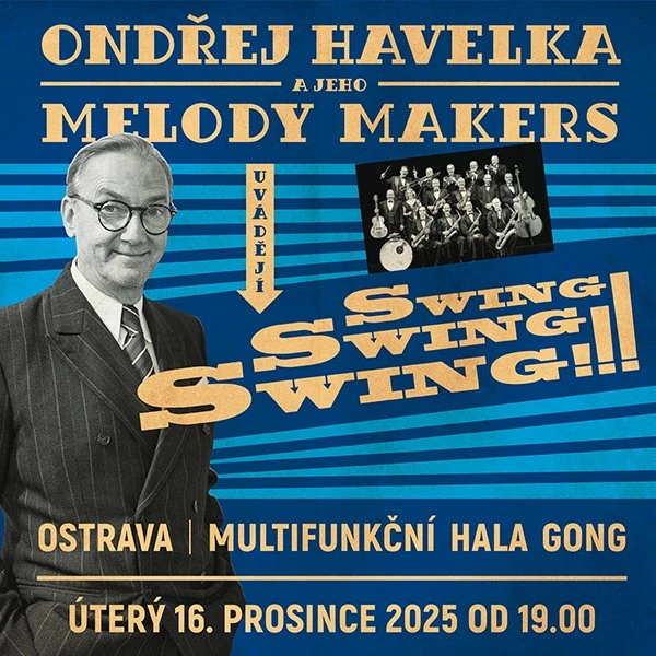 Ondřej Havelka a jeho Melody Makers: Swing! Swing! Swing! – Gong – Dolní Vítkovice