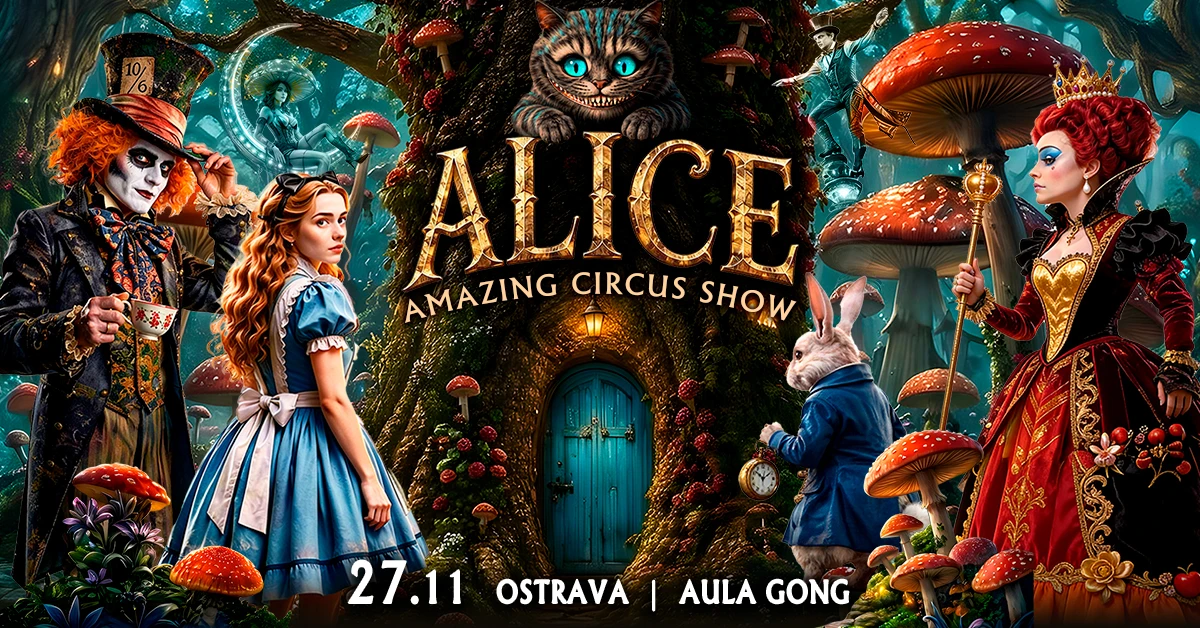 ALICE AMAZING CIRCUS SHOW – Gong – Dolní Vítkovice